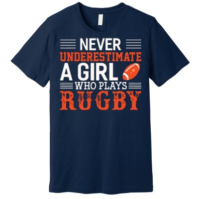 Funny Rugby Never Underestimate A Girl Who Plays Rugby Premium T-Shirt