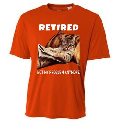 Funny Retired Not My Problem Anymore Gift Funny Cat Retirement Gift Cooling Performance Crew T-Shirt