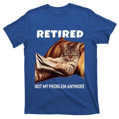 Funny Retired Not My Problem Anymore Gift Funny Cat Retirement Gift T-Shirt