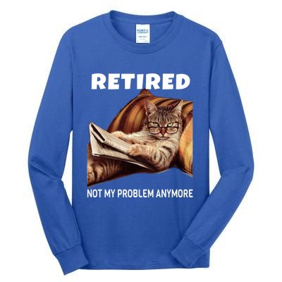 Funny Retired Not My Problem Anymore Gift Funny Cat Retirement Gift Tall Long Sleeve T-Shirt