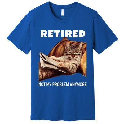 Funny Retired Not My Problem Anymore Gift Funny Cat Retirement Gift Premium T-Shirt