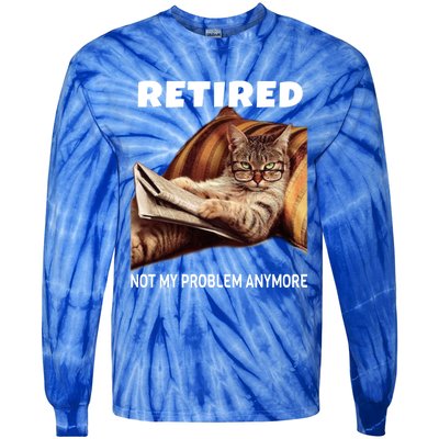 Funny Retired Not My Problem Anymore Gift Funny Cat Retirement Gift Tie-Dye Long Sleeve Shirt