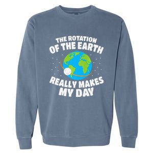 Funny Rotation Of Earth Day Joke Science Garment-Dyed Sweatshirt