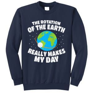 Funny Rotation Of Earth Day Joke Science Sweatshirt