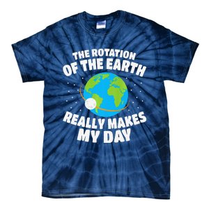 Funny Rotation Of Earth Day Joke Science Tie-Dye T-Shirt