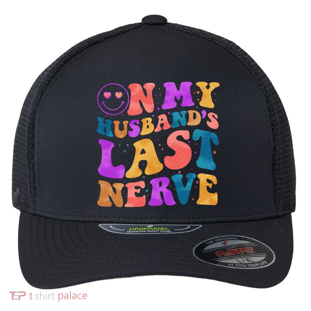 Funny Retro On My Husband's Last Nerve Flexfit Unipanel Trucker Cap
