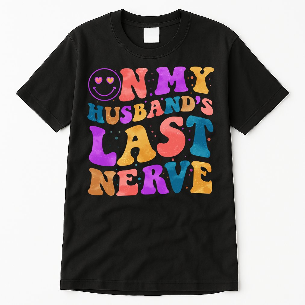 Funny Retro On My Husband's Last Nerve Tall T-Shirt