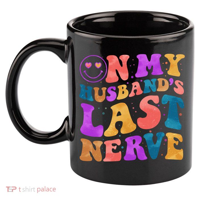 Funny Retro On My Husband's Last Nerve 11oz C Handle Ceramic Mug