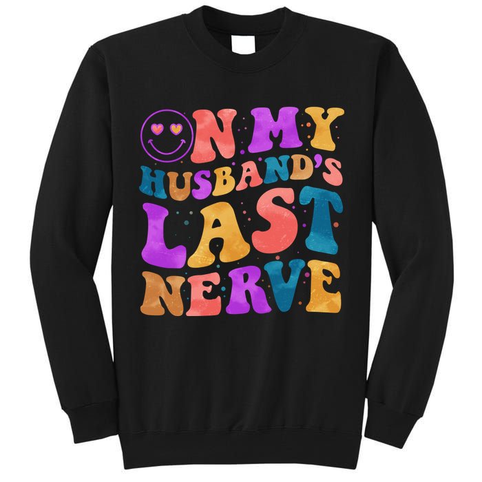 Funny Retro On My Husband's Last Nerve Tall Sweatshirt