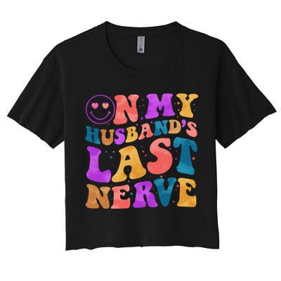 Funny Retro On My Husband's Last Nerve Crop Top