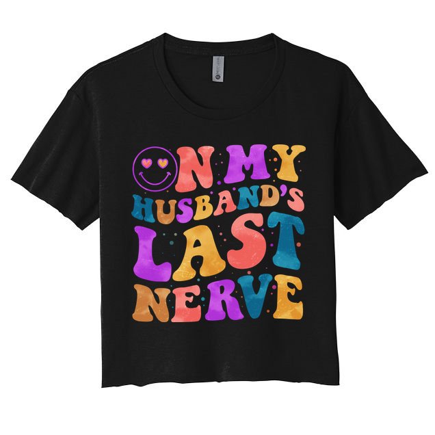 Funny Retro On My Husband's Last Nerve Crop Top