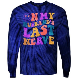 Funny Retro On My Husband's Last Nerve Tie-Dye Long Sleeve Shirt