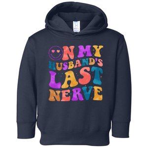 Funny Retro On My Husband's Last Nerve Toddler Hoodie