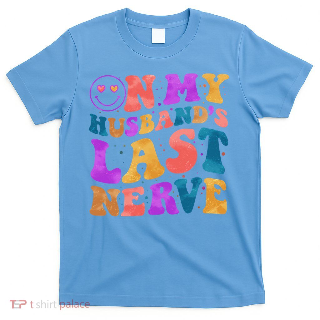 Funny Retro On My Husband's Last Nerve T-Shirt
