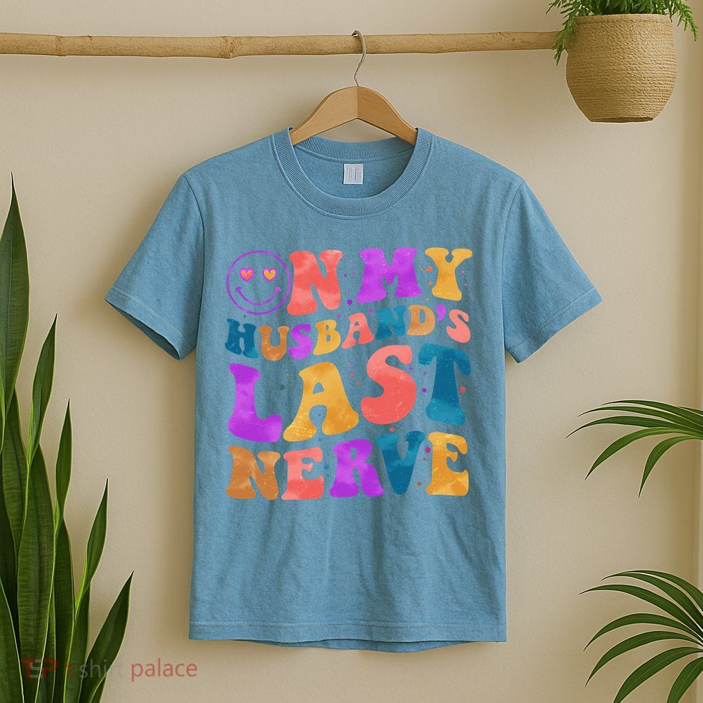 Funny Retro On My Husband's Last Nerve T-Shirt