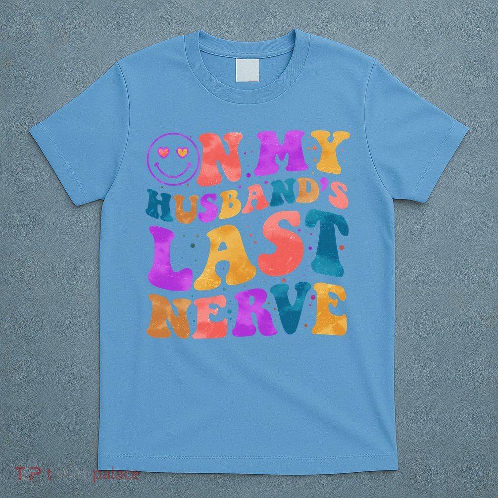 Funny Retro On My Husband's Last Nerve T-Shirt