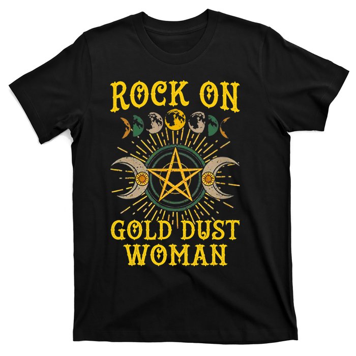 Funny Rock On Gold Dust Woman Gift For Birthday T-Shirt