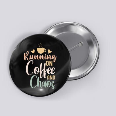Funny Running on Coffee and Chaos Saying Coffee Addict Humor Button