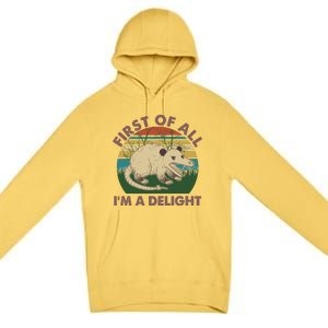 Funny Retro Opossum First Of All Im A Delight Premium Pullover Hoodie