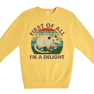 Funny Retro Opossum First Of All Im A Delight Premium Crewneck Sweatshirt