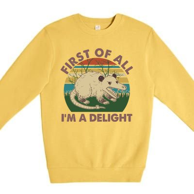 Funny Retro Opossum First Of All Im A Delight Premium Crewneck Sweatshirt