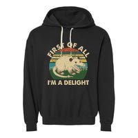 Funny Retro Opossum First Of All Im A Delight Garment-Dyed Fleece Hoodie