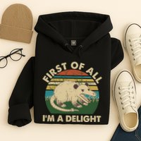Funny Retro Opossum First Of All Im A Delight Hoodie