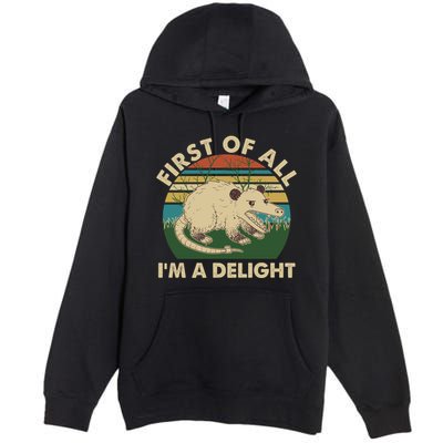 Funny Retro Opossum First Of All Im A Delight Premium Pullover Hoodie