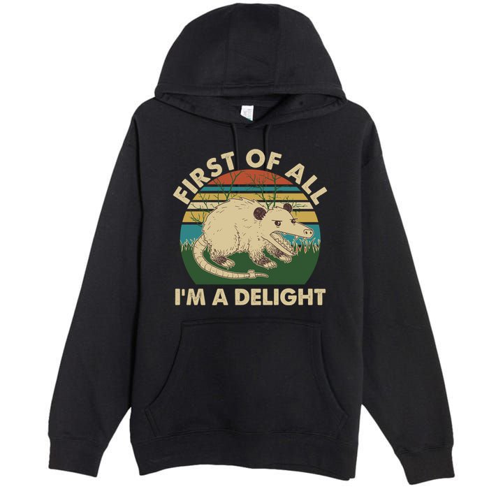 Funny Retro Opossum First Of All Im A Delight Premium Pullover Hoodie