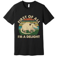 Funny Retro Opossum First Of All Im A Delight Premium T-Shirt