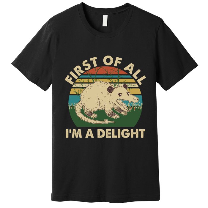 Funny Retro Opossum First Of All Im A Delight Premium T-Shirt