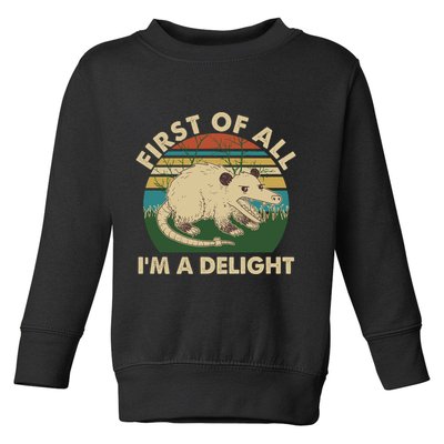 Funny Retro Opossum First Of All Im A Delight Toddler Sweatshirt