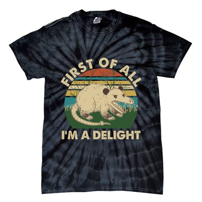 Funny Retro Opossum First Of All Im A Delight Tie-Dye T-Shirt