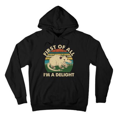 Funny Retro Opossum First Of All Im A Delight Tall Hoodie