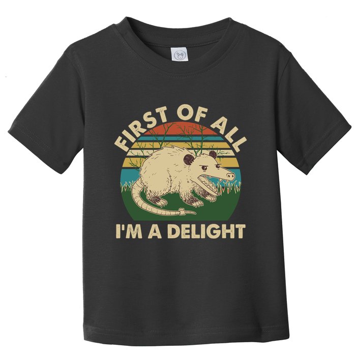 Funny Retro Opossum First Of All Im A Delight Toddler T-Shirt