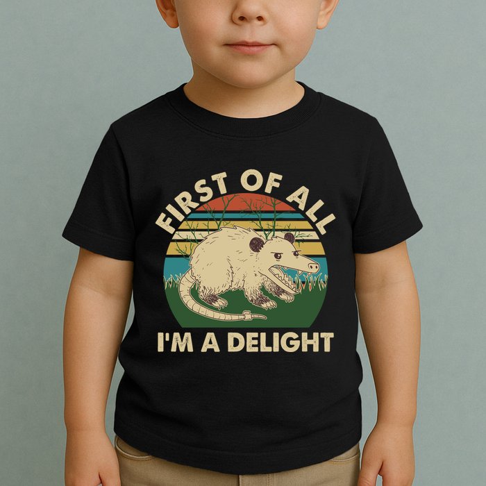 Funny Retro Opossum First Of All Im A Delight Toddler T-Shirt
