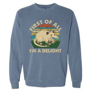 Funny Retro Opossum First Of All Im A Delight Garment-Dyed Sweatshirt