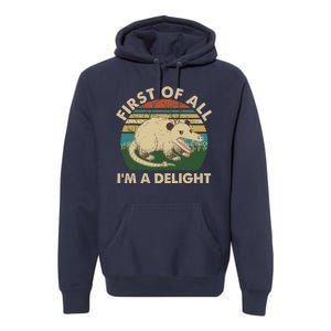 Funny Retro Opossum First Of All Im A Delight Premium Hoodie