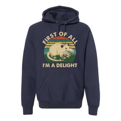 Funny Retro Opossum First Of All Im A Delight Premium Hoodie