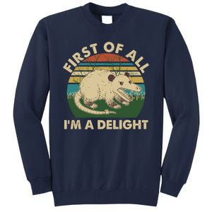 Funny Retro Opossum First Of All Im A Delight Tall Sweatshirt