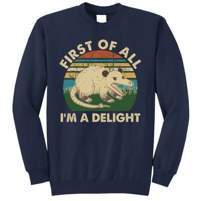 Funny Retro Opossum First Of All Im A Delight Tall Sweatshirt