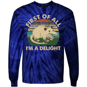 Funny Retro Opossum First Of All Im A Delight Tie-Dye Long Sleeve Shirt