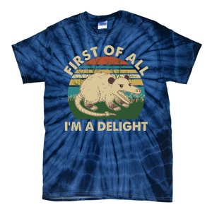 Funny Retro Opossum First Of All Im A Delight Tie-Dye T-Shirt