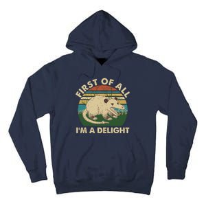 Funny Retro Opossum First Of All Im A Delight Tall Hoodie