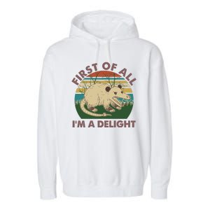 Funny Retro Opossum First Of All Im A Delight Garment-Dyed Fleece Hoodie