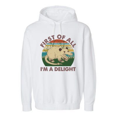 Funny Retro Opossum First Of All Im A Delight Garment-Dyed Fleece Hoodie