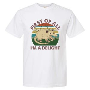 Funny Retro Opossum First Of All Im A Delight Garment-Dyed Heavyweight T-Shirt