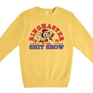 Funny Ringmaster Of The Shit Show The Show Must Go On Premium Crewneck Sweatshirt