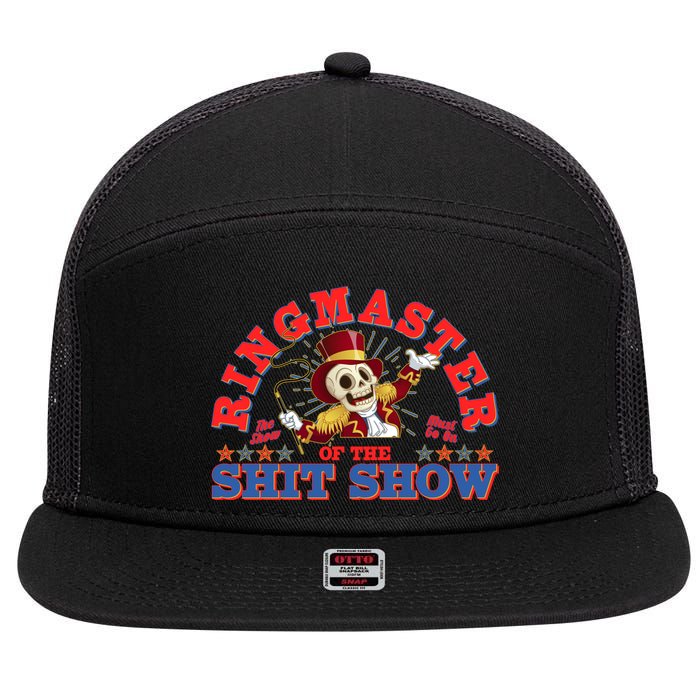 Funny Ringmaster Of The Shit Show The Show Must Go On 7 Panel Mesh Trucker Snapback Hat