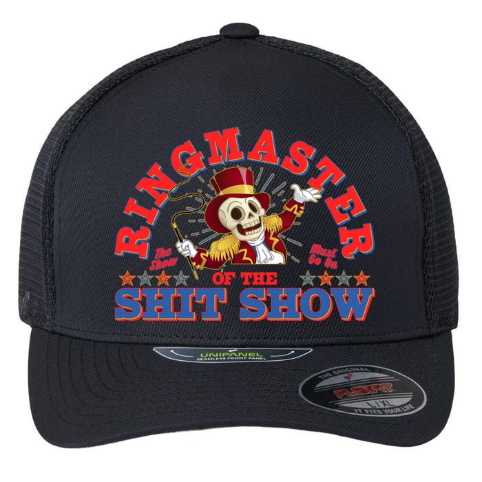 Funny Ringmaster Of The Shit Show The Show Must Go On Flexfit Unipanel Trucker Cap